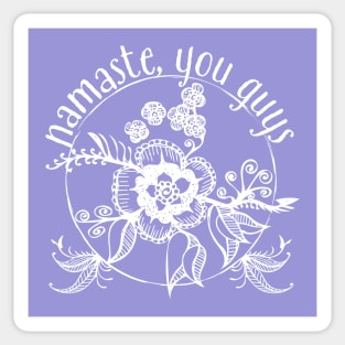 Namaste You Guys Sticker